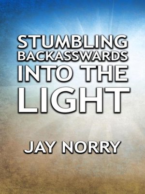cover image of Stumbling Backasswards Into the Light